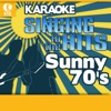 Karaoke - Singing to the Hits: Sunny 70's