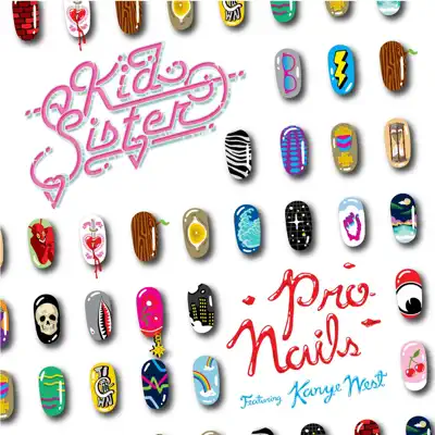Pro Nails (feat. Kanye West) - EP - Kid Sister Pro Nails (feat. Kanye West) - EP - Kid Sister