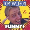 Tom Wilson Is Funny!