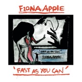 Fast As You Can by Fiona Apple