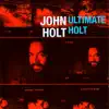 Ultimate Holt album lyrics, reviews, download