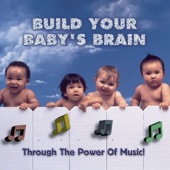 Build Your Baby's Brain - Through the Power of Music artwork