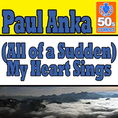 (All of a Sudden) My Heart Sings (Digitally Remastered) - Single - Paul Anka
