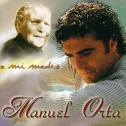 A Mi Madre - Manuel Orta A Mi Madre - Manuel Orta