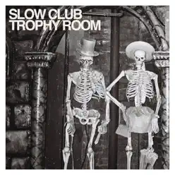 Trophy Room - Slow Club