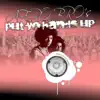 Stream & download Put Yo Hands Up - Single