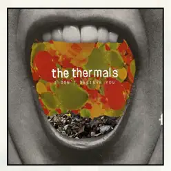 I Don't Believe You - 7 Inch - The Thermals I Don't Believe You - 7 Inch - The Thermals