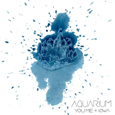 Aquarium - You Me & Iowa
