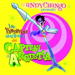 Las Fantásticas Aventuras del Capitán Angustia - Andy Chango