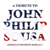 A Tribute to John Philip Sousa