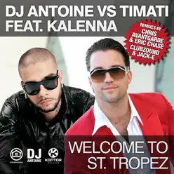 Welcome to St. Tropez (Remixes) [feat. Kalenna] - Single - Dj Antoine