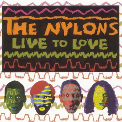 Live to Love - The Nylons