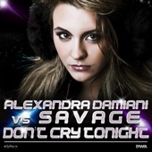 Don't Cry Tonight (Alexandra Damiani Extended Mix) artwork