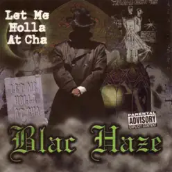 Let Me Holla At Cha - Single - Blac Haze Let Me Holla At Cha - Single - Blac Haze