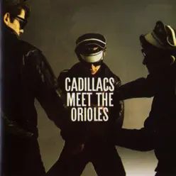 Cadillacs Meet the Orioles - The Orioles