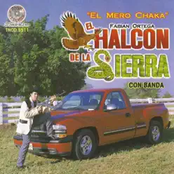 El Mero Chaka - El Halcon de La Sierra El Mero Chaka - El Halcon de La Sierra