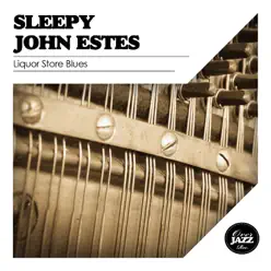 Liquor Store Blues (Remastered) - Sleepy John Estes