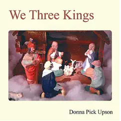 We Three Kings by Donna Pick Upson album reviews, ratings, credits