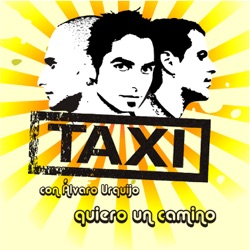 Taxi - Quiero un Camino (Versión 2008 Con Álvaro Urquijo)