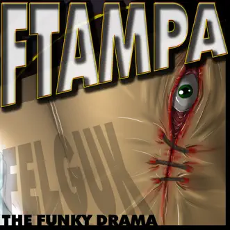 The Funky Drama (FTampa Mix) - Single by Felguk album reviews, ratings, credits