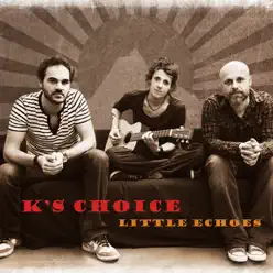 Little Echoes - K's Choice