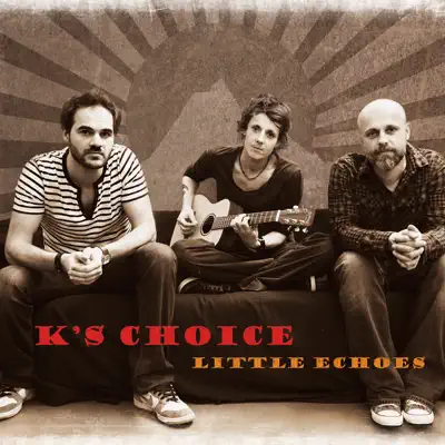 Little Echoes - K's Choice Little Echoes - K's Choice