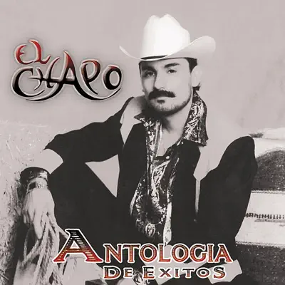 Antologia de Exitos - El Chapo De Sinaloa