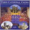 Three Cathedral Choirs - for the 1999 Festival album lyrics, reviews, download