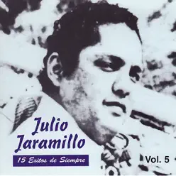 15 Éxitos de Siempre, Vol. 5 - Julio Jaramillo