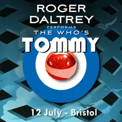 Roger Daltrey Performs The Who's Tommy (Live 12 July 2011 Bristol, UK) - Roger Daltrey