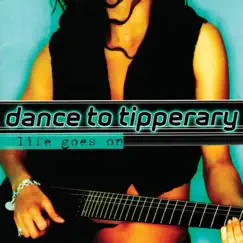 Life Goes On by Dance to Tipperary album reviews, ratings, credits