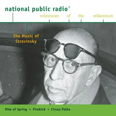 NPR Milestones of the Millennium: The Music of Stravinsky - Royal Philharmonic Orchestra