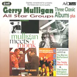 All Star Groups - Three Classic Albums Plus (Meets Monk / Meets Stan Getz / The Gerry Mulligan-Paul Desmond Quartet) (Digitally Remastered) - Gerry Mulligan All Star Groups - Three Classic Albums Plus (Meets Monk / Meets Stan Getz / The Gerry Mulligan-Paul Desmond Quartet) (Digitally Remastered) - Gerry Mulligan