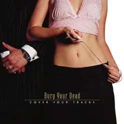 Cover Your Tracks - Bury Your Dead