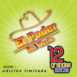 El Poder del Norte: 12 Grandes Exitos, Vol. 1 - El Poder Del Norte