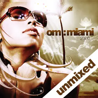 Om: Miami 2006 (Unmixed DJ Version) by Various Artists album reviews, ratings, credits