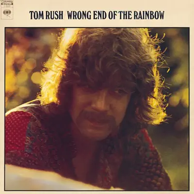 Wrong End of the Rainbow - Tom Rush Wrong End of the Rainbow - Tom Rush