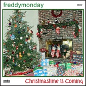 Freddy Monday - Christmastime Is Coming