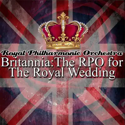 Britannia: The RPO for The Royal Wedding - Royal Philharmonic Orchestra
