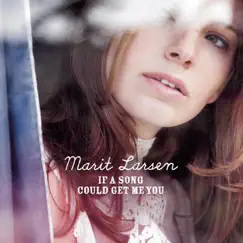 If a Song Could Get Me You - Single by Marit Larsen album reviews, ratings, credits