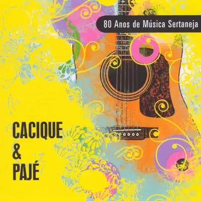 80 Anos de Música Sertaneja: Cacique & Paje - Cacique 80 Anos de Música Sertaneja: Cacique & Paje - Cacique
