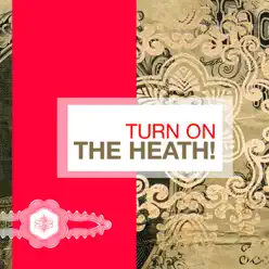 Turn On the Heath! - Ted Heath Turn On the Heath! - Ted Heath