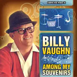 Billy Vaughn - Among My Souvenirs (Original-Recordings) - Billy Vaughn Billy Vaughn - Among My Souvenirs (Original-Recordings) - Billy Vaughn