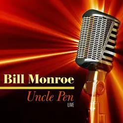 Uncle Pen - Live - Bill Monroe