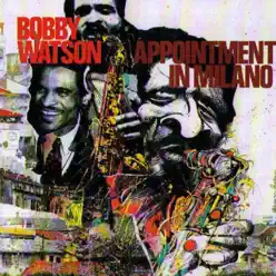 Appointment In Milano - Bobby Watson Appointment In Milano - Bobby Watson