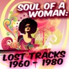 Soul Of A Woman: Lost Tracks 1960 - 1980