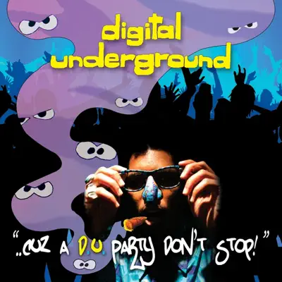 "..Cuz a D.U. Party Don't Stop!!" - Digital Underground