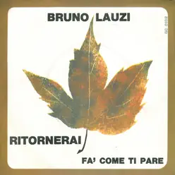 Ritornerai / Fa' come ti pare - Single - Bruno Lauzi