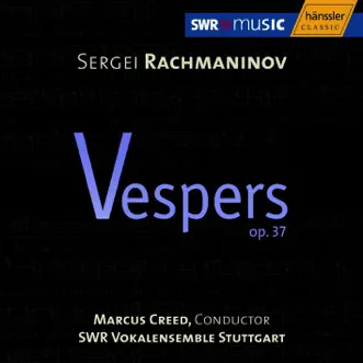 Rachmaninov: Vespers, Op. 37 by Mikhail Nikiforov, Marcus Creed, Ulrike Koch, Alexander Yudenkov & South West German Radio Symphony Orchestra, Baden-Baden album reviews, ratings, credits