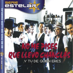 No Me Pises Que Llevo Chanclas - Serie Estelar No Me Pises Que Llevo Chanclas - �y T� De Qui�n Eres - Zortam Music
